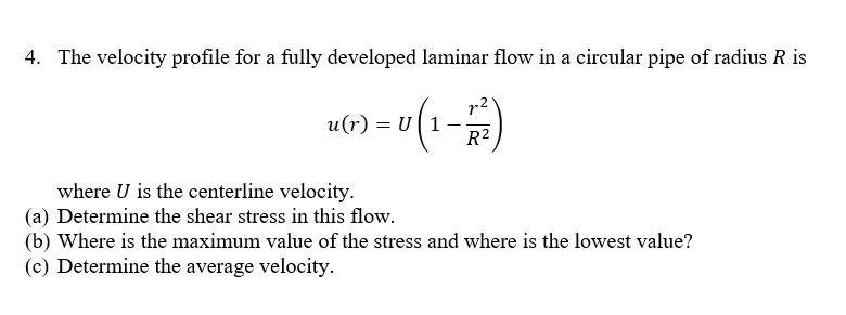 Solved 4. The velocity profile for a fully developed laminar | Chegg.com