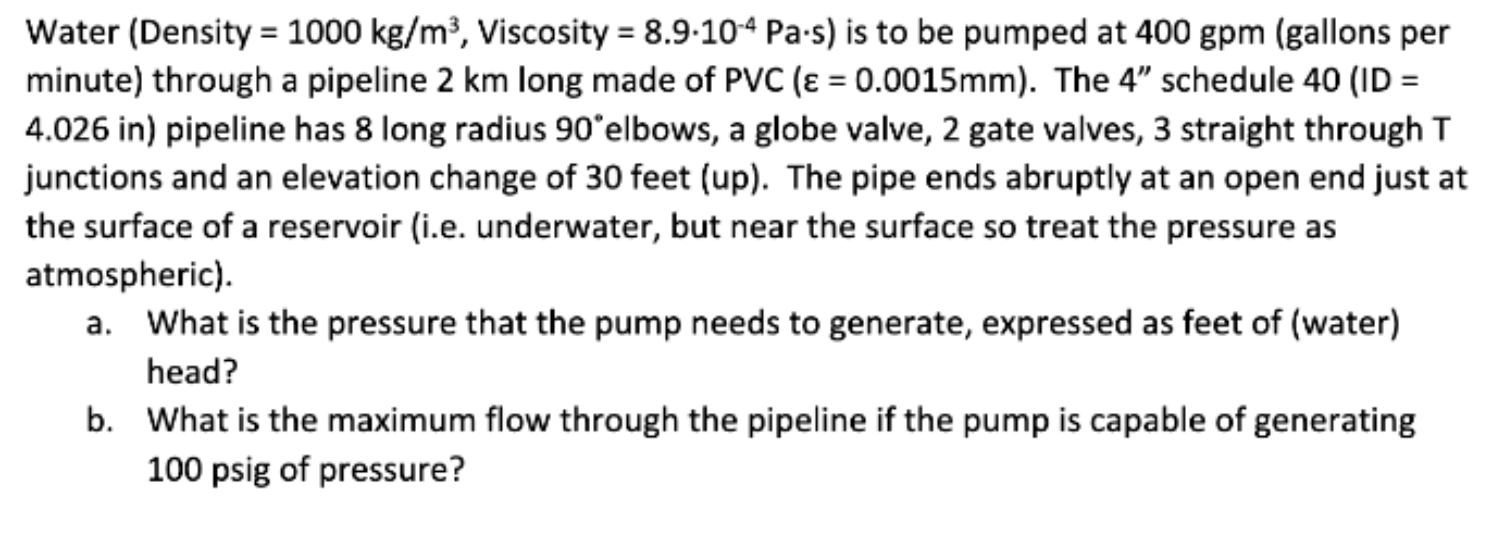 Water (Density =1000 kg/m3, Viscosity =8.9⋅10−4 Pa⋅s | Chegg.com