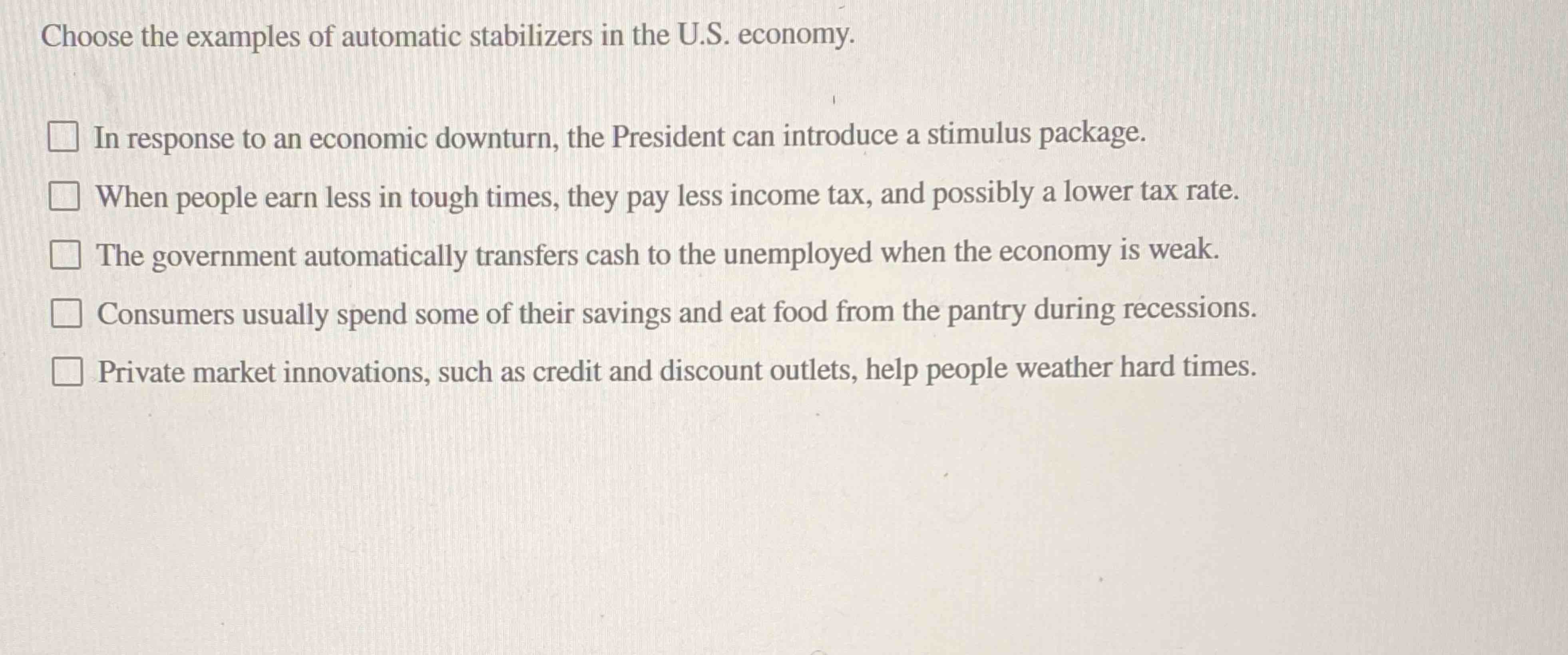 Solved Choose the examples of automatic stabilizers in the