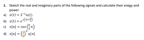 Solved 1. Sketch the real and imaginary parts of the | Chegg.com