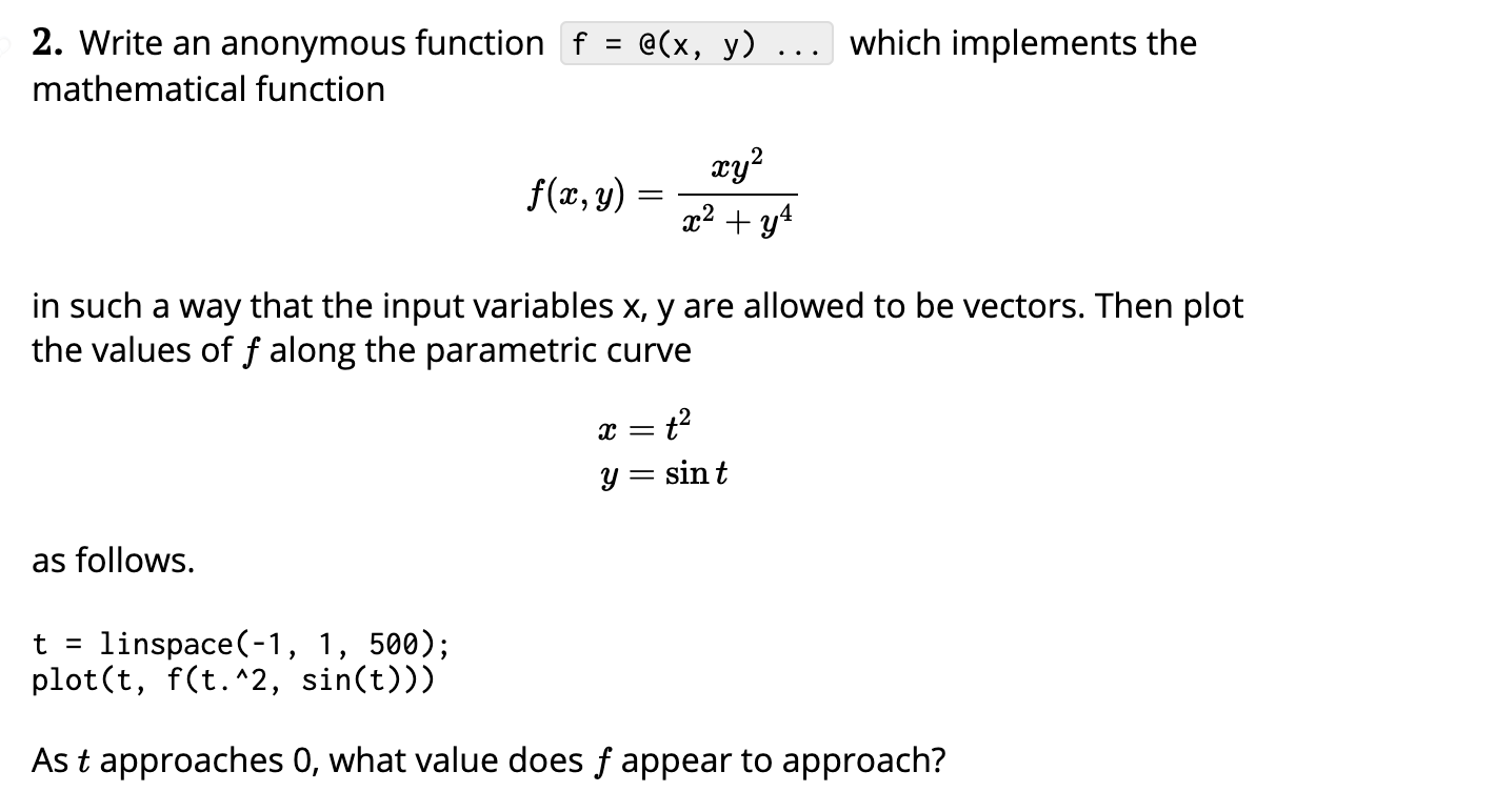 Solved 2. Write an anonymous function f = @(x, y) ... which | Chegg.com