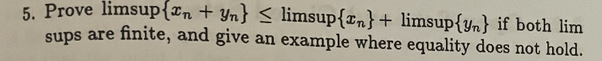 [Solved]: 5. Prove \( \limsup \left\{x_{n}+y_{n}\right\}