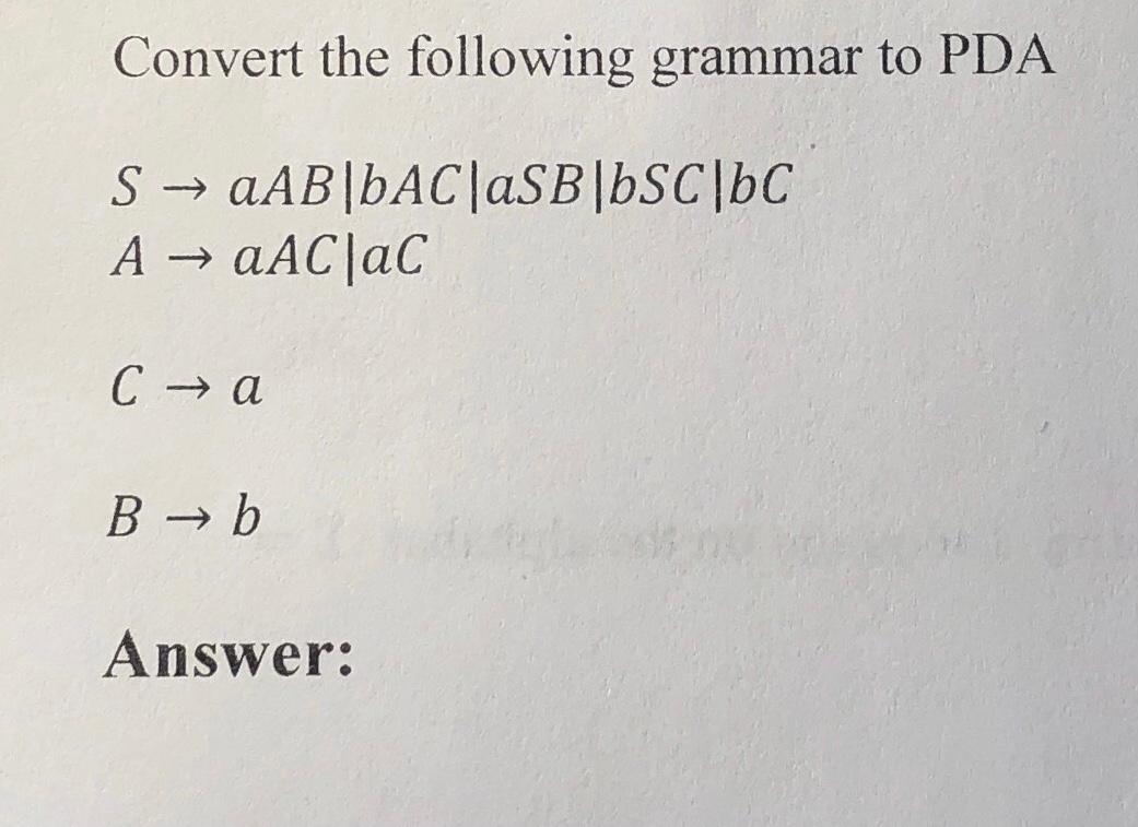 Solved Convert the following grammar to PDA | Chegg.com