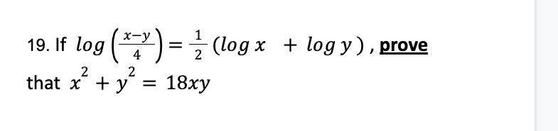 Solved 19. If log(4x−y)=21(logx+logy), prove that x2+y2=18xy | Chegg.com