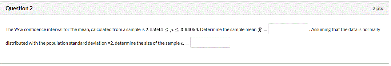 Solved Question 2 2 pts The 99% confidence interval for the | Chegg.com