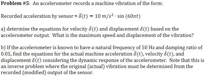 Solved Problem #5: An accelerometer records a machine | Chegg.com