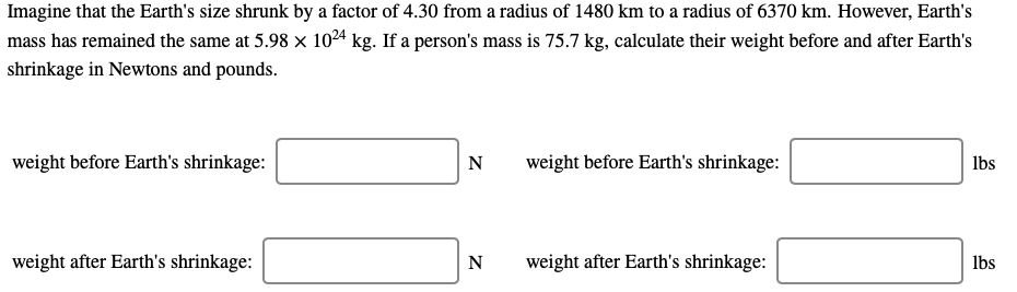 Solved Imagine that the Earth s size shrunk by a factor of Chegg