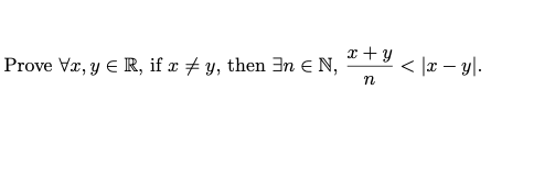 x+y Prove Vx, y € R, if x + y, then 3n € N, < 12-yl. n