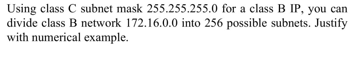 Solved Using class C subnet mask 255.255.255.0 for a class B | Chegg.com