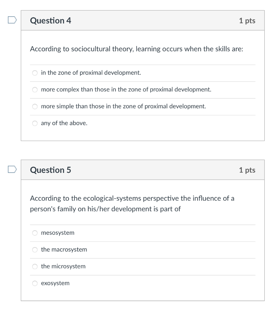 According to sociocultural theory, learning occurs when the skills are:
in the zone of proximal development.
more complex tha