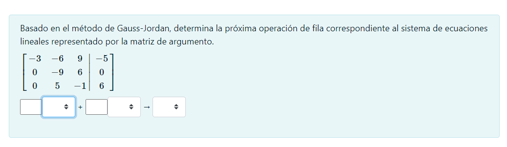 Basado en el método de Gauss-Jordan, determina la próxima operación de fila correspondiente al sistema de ecuaciones lineales