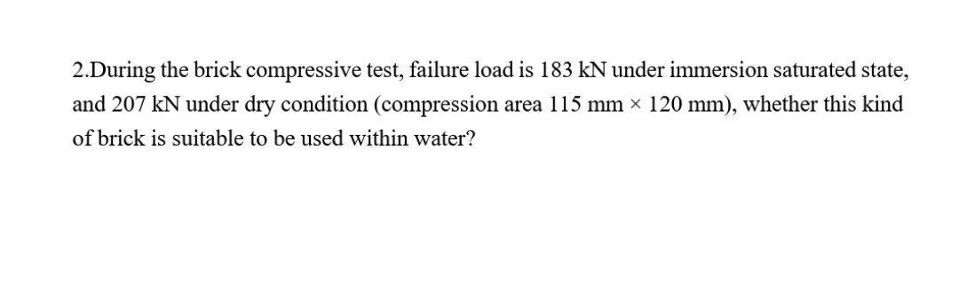 Solved 2.During the brick compressive test, failure load is | Chegg.com