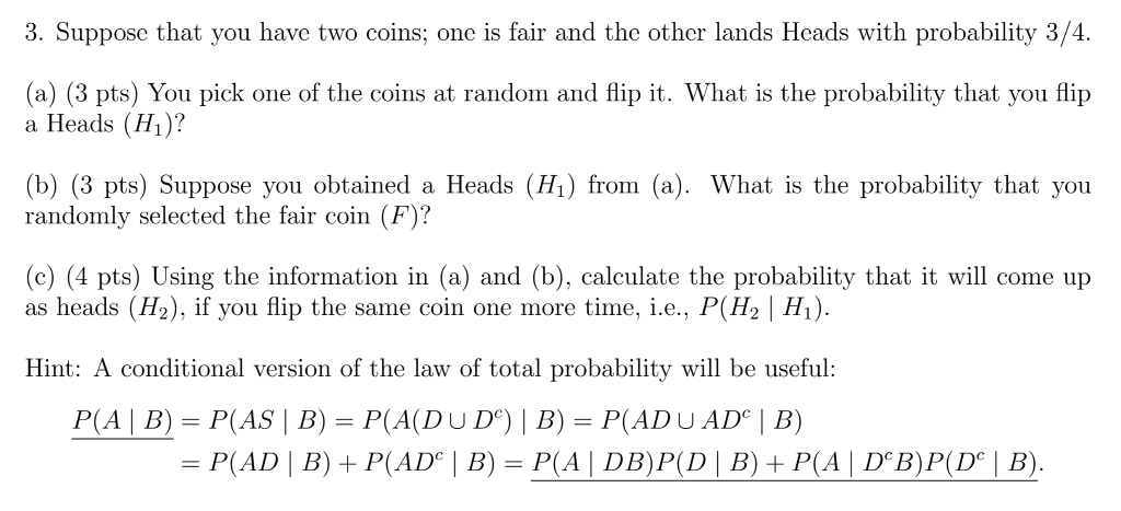 Solved 3. Suppose That You Have Two Coins; One Is Fair And 