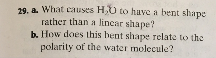 solved-29-a-what-causes-h20-to-have-a-bent-shape-rather-chegg