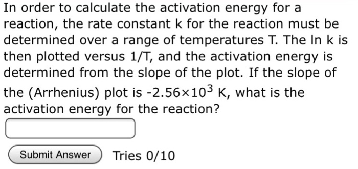 Solved In Order To Calculate The Activation Energy For A | Chegg.com