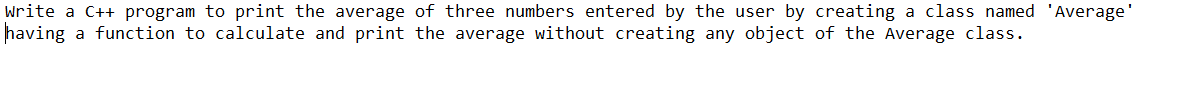 Solved Write a C++ program to print the average of three | Chegg.com