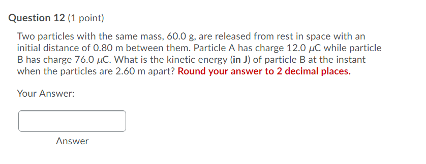 Solved Question 12 (1 Point) Two Particles With The Same | Chegg.com