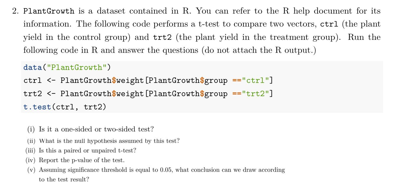 Solved 2. PlantGrowth is a dataset contained in R. You can