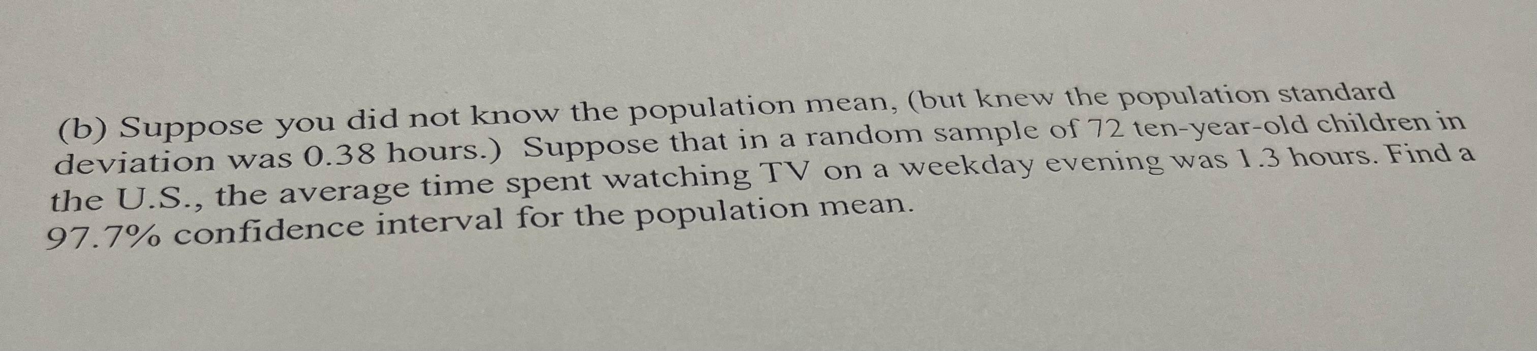 (b) Suppose you did not know the population mean, | Chegg.com