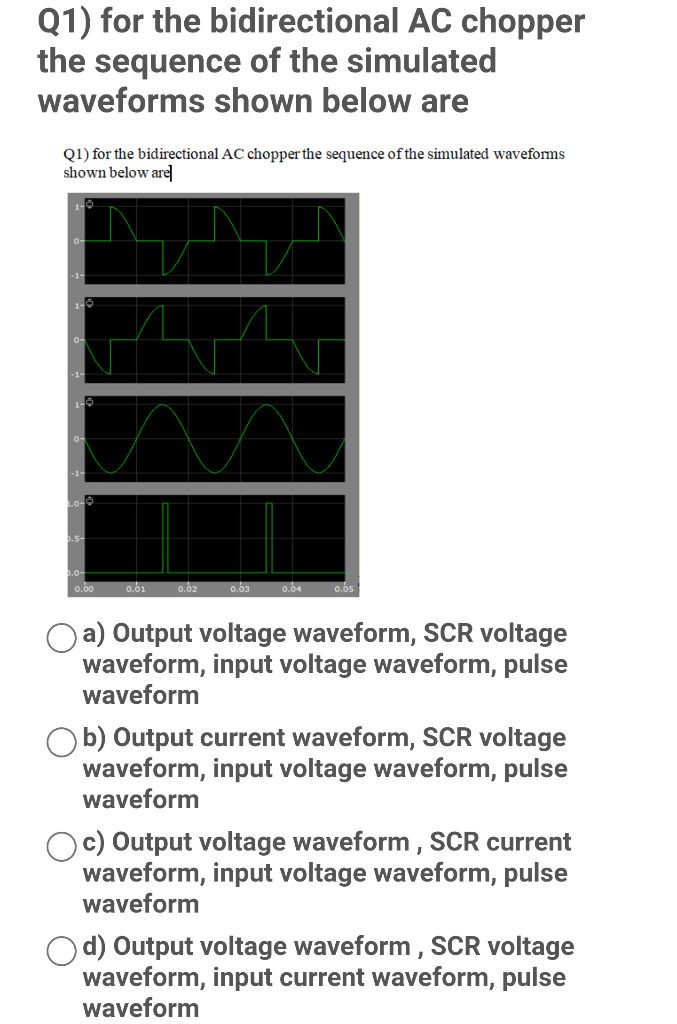 Solved Q1) for the bidirectional AC chopper the sequence of | Chegg.com