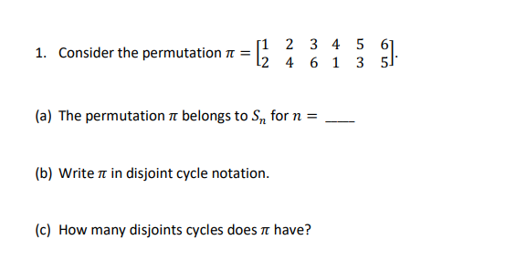 Solved 1. Consider the permutation 1 = [1 12 2 3 4 5 61 4 6 | Chegg.com