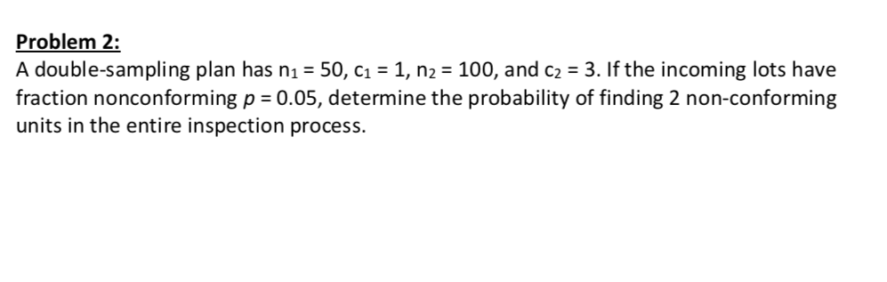 Solved Problem 2: A double-sampling plan has n1 = 50, C1 = | Chegg.com