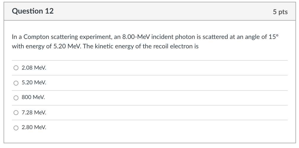 Solved Question 12 5 pts In a Compton scattering experiment, | Chegg.com
