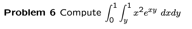 Solved Problem 6 Compute ∫01∫y1x2exydxdy 3675