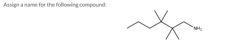 Solved Assign a name for the following compound: "NH₂ | Chegg.com