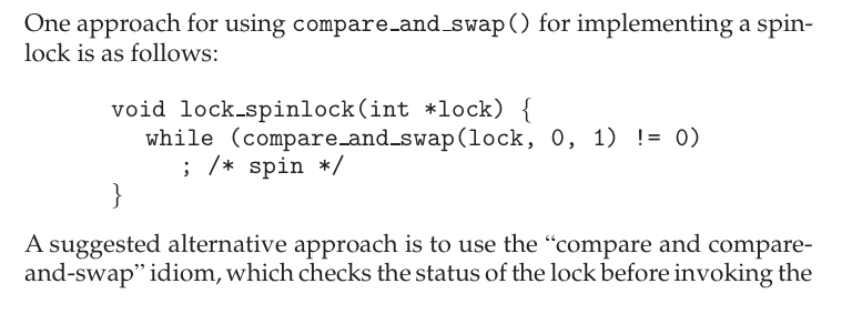 One approach for using compare_and_swap() for implementing a spin- lock is as follows: void lock_spinlock(int *lock) { while