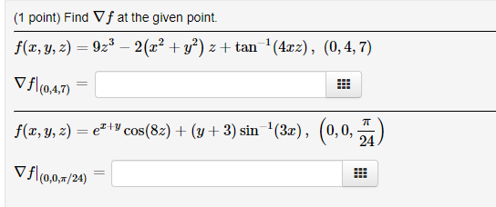 (1 point) Find \( \nabla f \) at the given point. \[ f(x, y, z)=9 z^{3}-2\left(x^{2}+y^{2}\right) z+\tan ^{-1}(4 x z),(0,4,7)