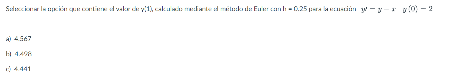 Seleccionar la opción que contiene el valor de \( y(1) \), calculado mediante el método de Euler con \( \mathrm{h}=0.25 \) pa