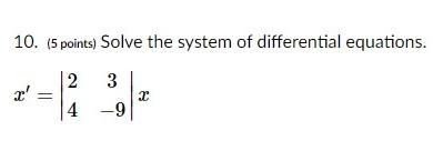 Solved 10. (5 points) Solve the system of differential | Chegg.com