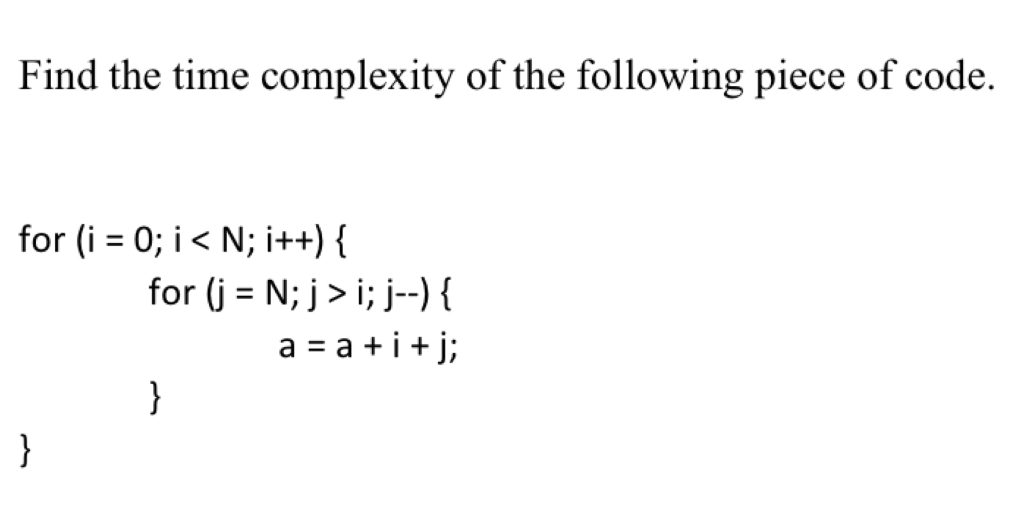 Solved Find the time complexity of the following piece of | Chegg.com