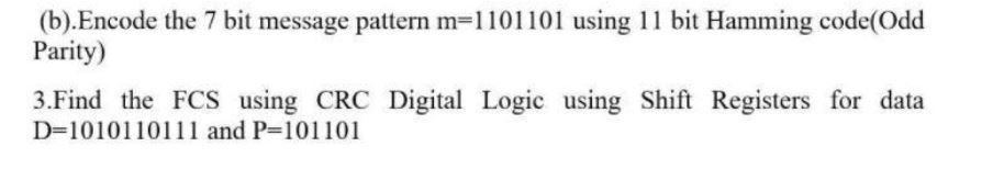 Solved (b).Encode the 7 bit message pattern m=1101101 using | Chegg.com