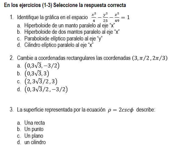 En los ejercicios (1-3) Seleccione la respuesta correcta 1. Identifique la gráfica en el espacio \( \frac{x^{2}}{4}-\frac{y^{