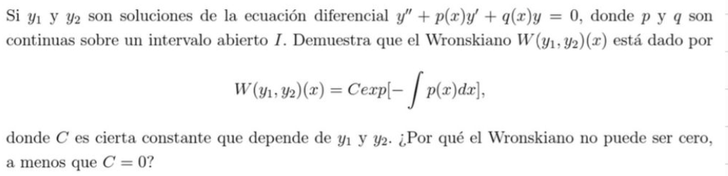 Si \( y_{1} \) y \( y_{2} \) son soluciones de la ecuación diferencial \( y^{\prime \prime}+p(x) y^{\prime}+q(x) y=0 \), dond