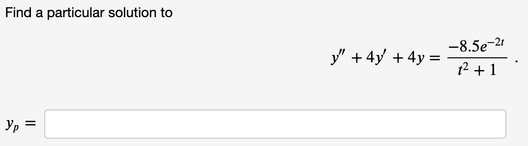 Solved Find A Particular Solution To Y′′4y′4yt21−85e−2t 8435