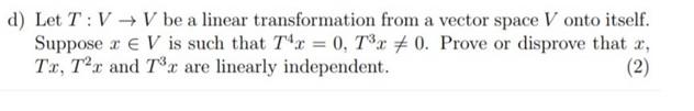 Solved d) Let T:V → V be a linear transformation from a | Chegg.com