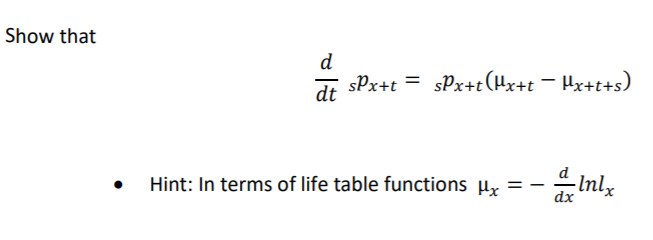 Solved Show that 𝑑 𝑑𝑡 𝑠𝑝𝑥+𝑡 = 𝑠𝑝𝑥+𝑡(µ𝑥+𝑡 − | Chegg.com