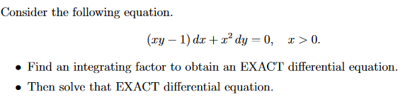 Solved Consider The Following Equation. (xy−1)dx+x2dy=0,x>0. 