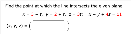 Solved Find the point at which the line intersects the given | Chegg.com