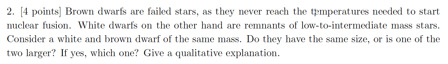 Solved 2. [4 points] Brown dwarfs are failed stars, as they | Chegg.com