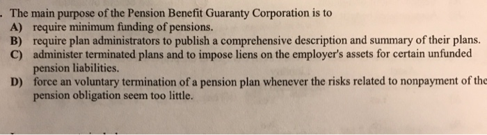 Solved The Main Purpose Of The Pension Benefit Guaranty | Chegg.com