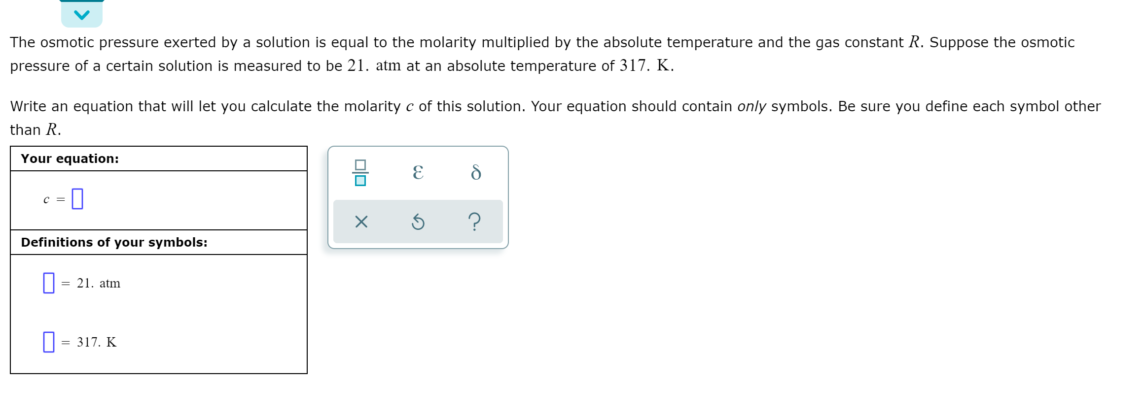 Solved The Osmotic Pressure Exerted By A Solution Is Equal Chegg solved-the-osmotic-pressure-exerted-by-a-solution-is-equal-chegg