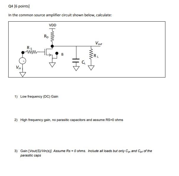 Solved Q4 [6 points) In the common source amplifier circuit | Chegg.com