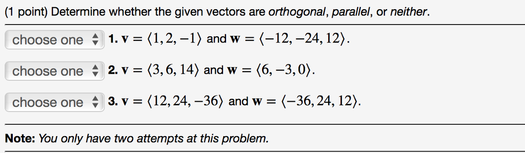 Solved (1 point) Determine whether the given vectors are | Chegg.com