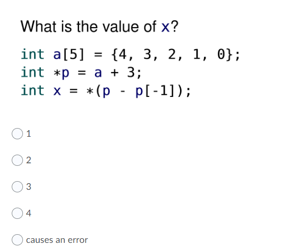 Solved What is the value of x? = int a[5] {4, 3, 2, 1, 0}; | Chegg.com