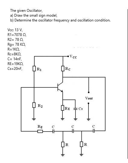 Solved The given Oscillator, a) Draw the small sign model, | Chegg.com