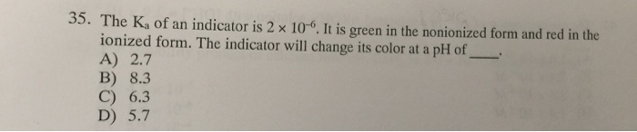 Solved The K_a of an indicator is 2 times 10^-6. It is green | Chegg.com